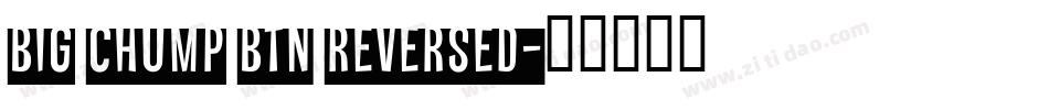Big Chump BTN Reversed字体转换